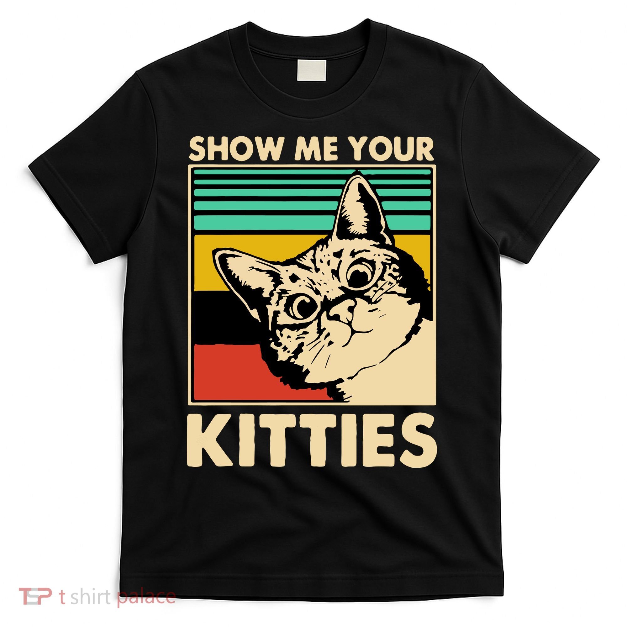 Cat Show Me Your Kitties Funny Cats Lover Vintage T-Shirt