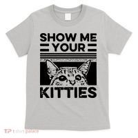 Cat Show Me Your Kitties Version 2 Funny Vintage T-Shirt thumb 0