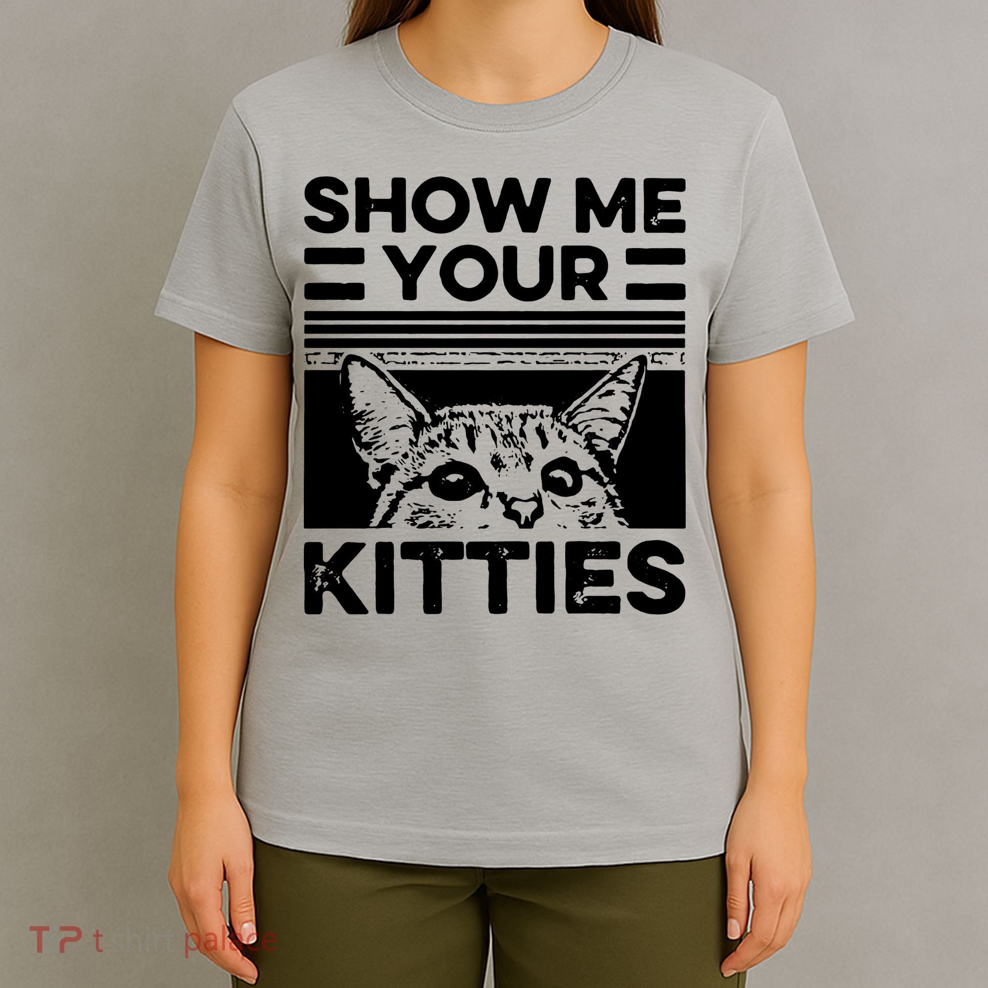 Cat Show Me Your Kitties Version 2 Funny Vintage T-Shirt