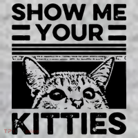 Cat Show Me Your Kitties Version 2 Funny Vintage T-Shirt thumb 7