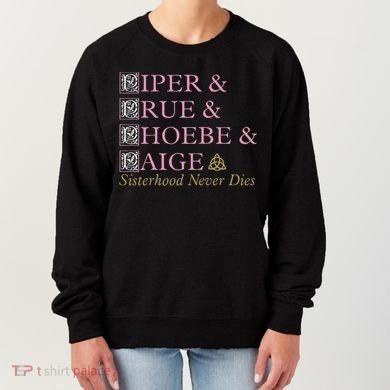 Charmed Sisterhood Never Dies Women's Sweatshirt