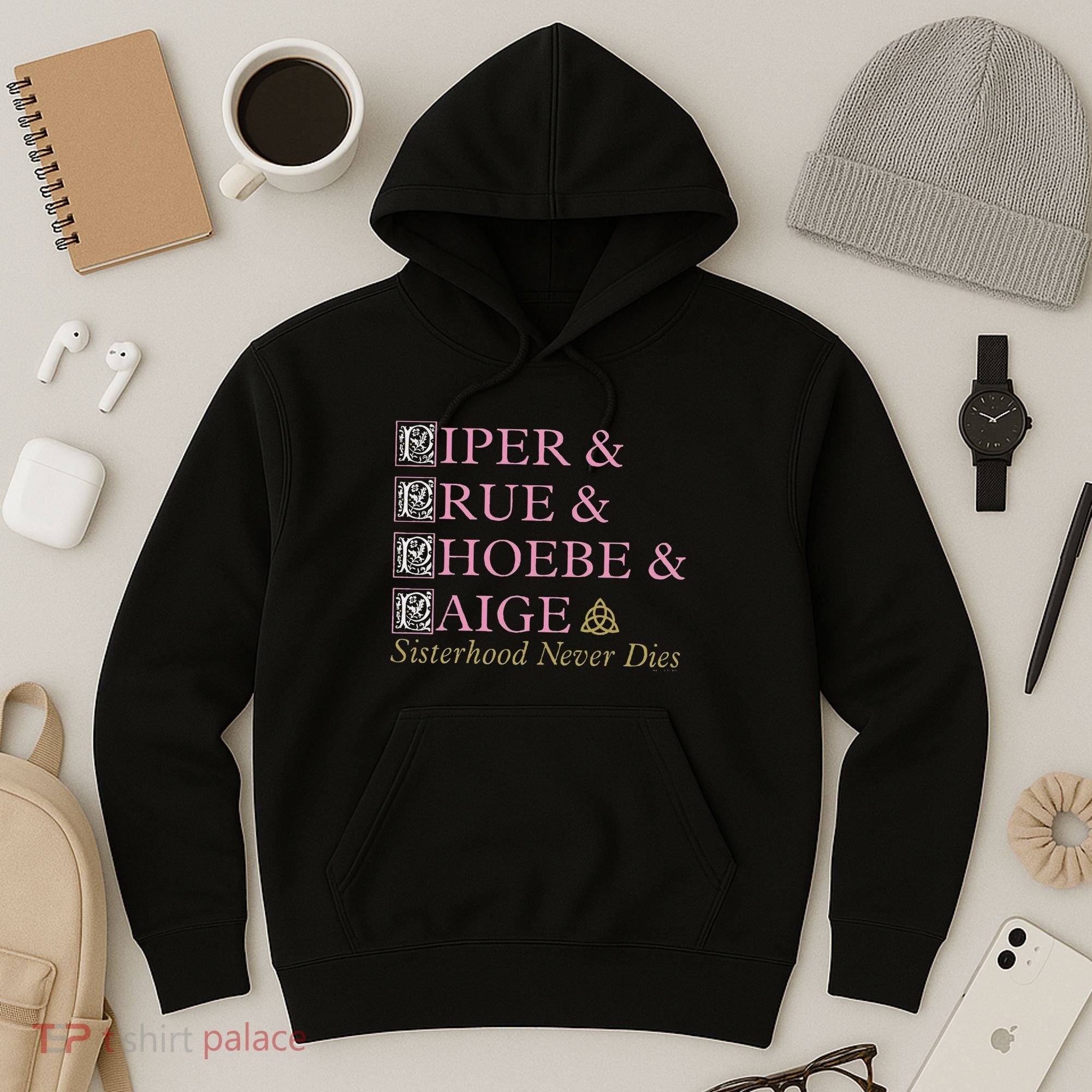 Charmed Sisterhood Never Dies Hoodie