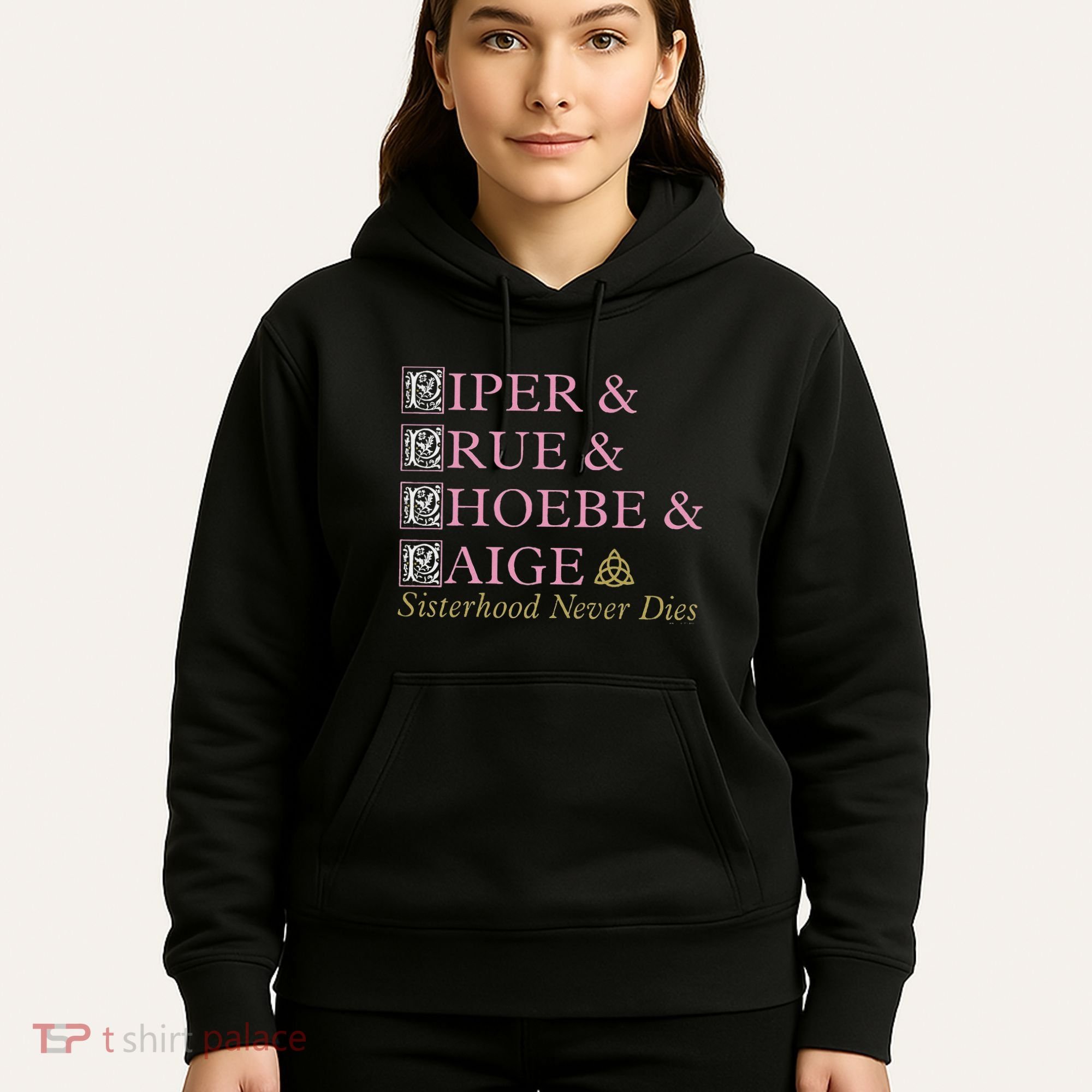 Charmed Sisterhood Never Dies Hoodie