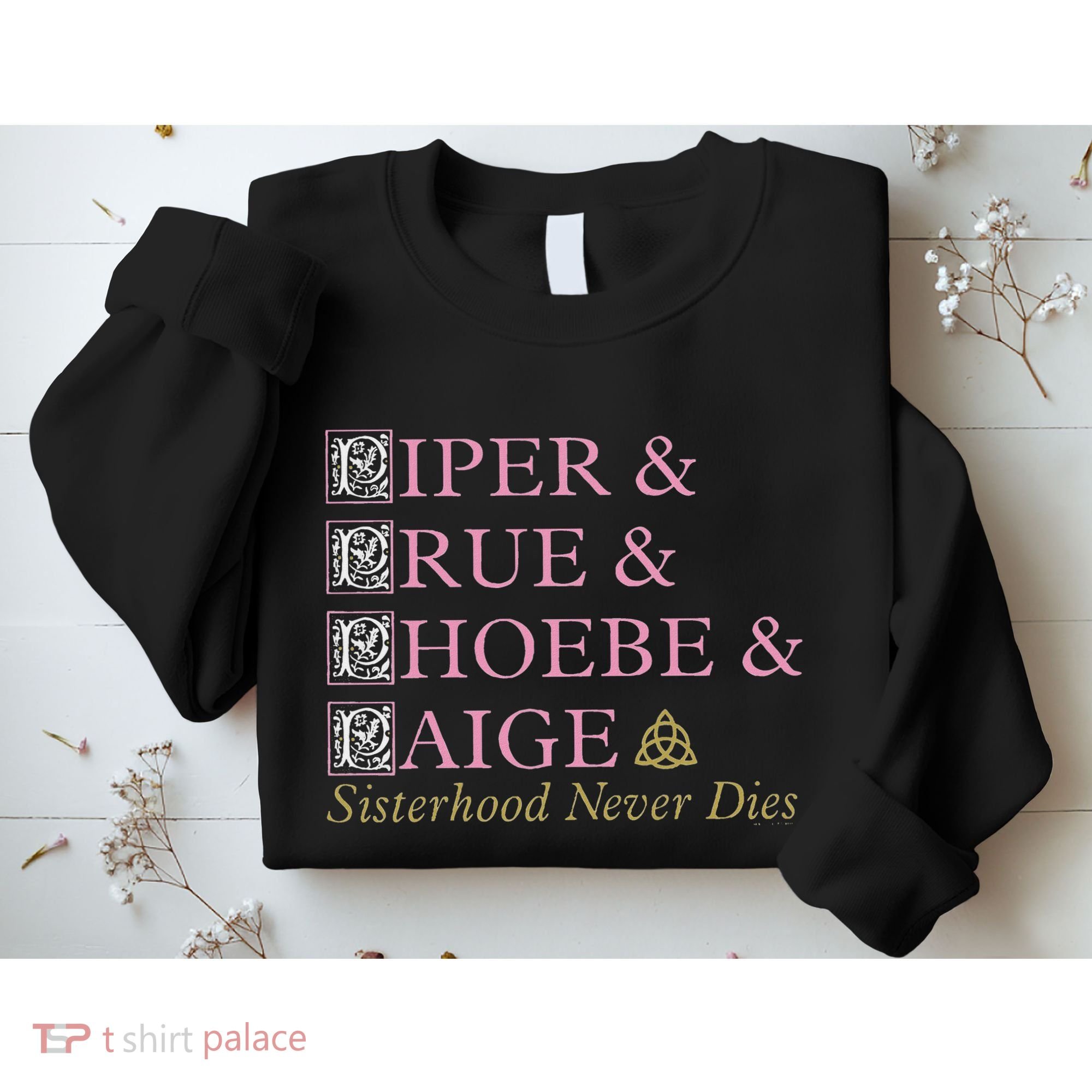 Charmed Sisterhood Never Dies Sweatshirt