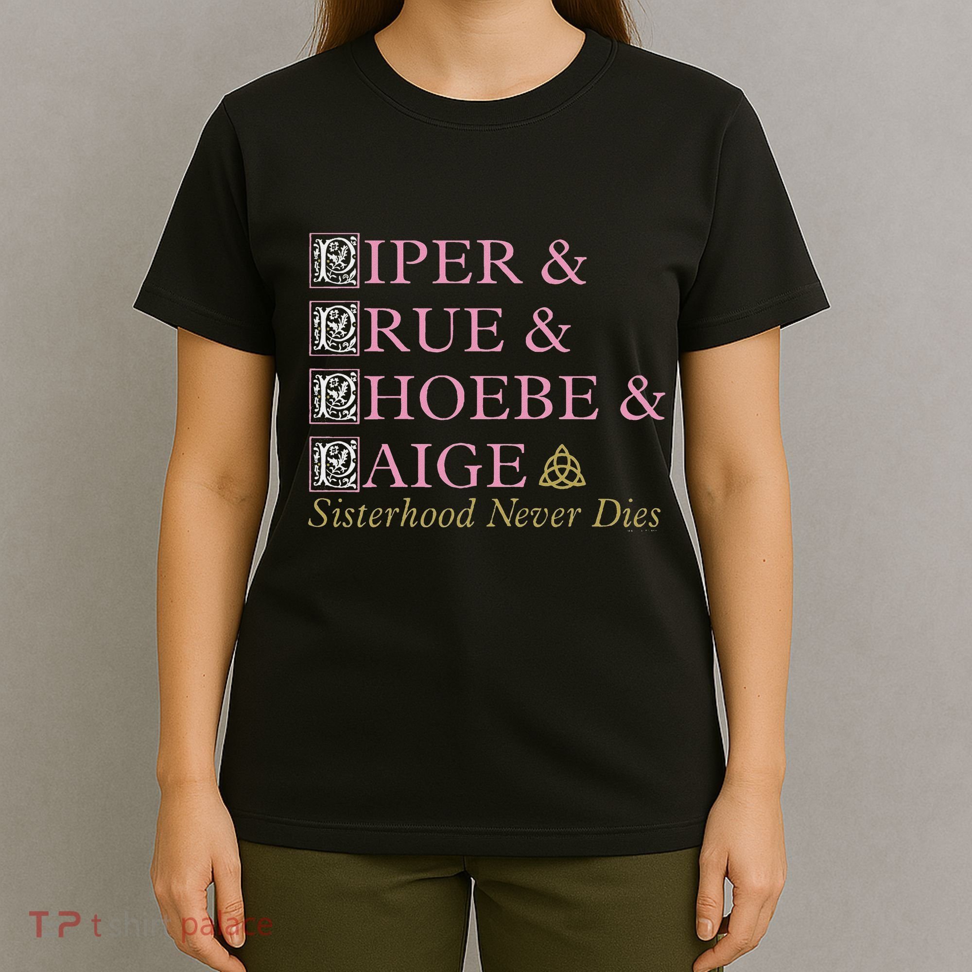 Charmed Sisterhood Never Dies T-Shirt
