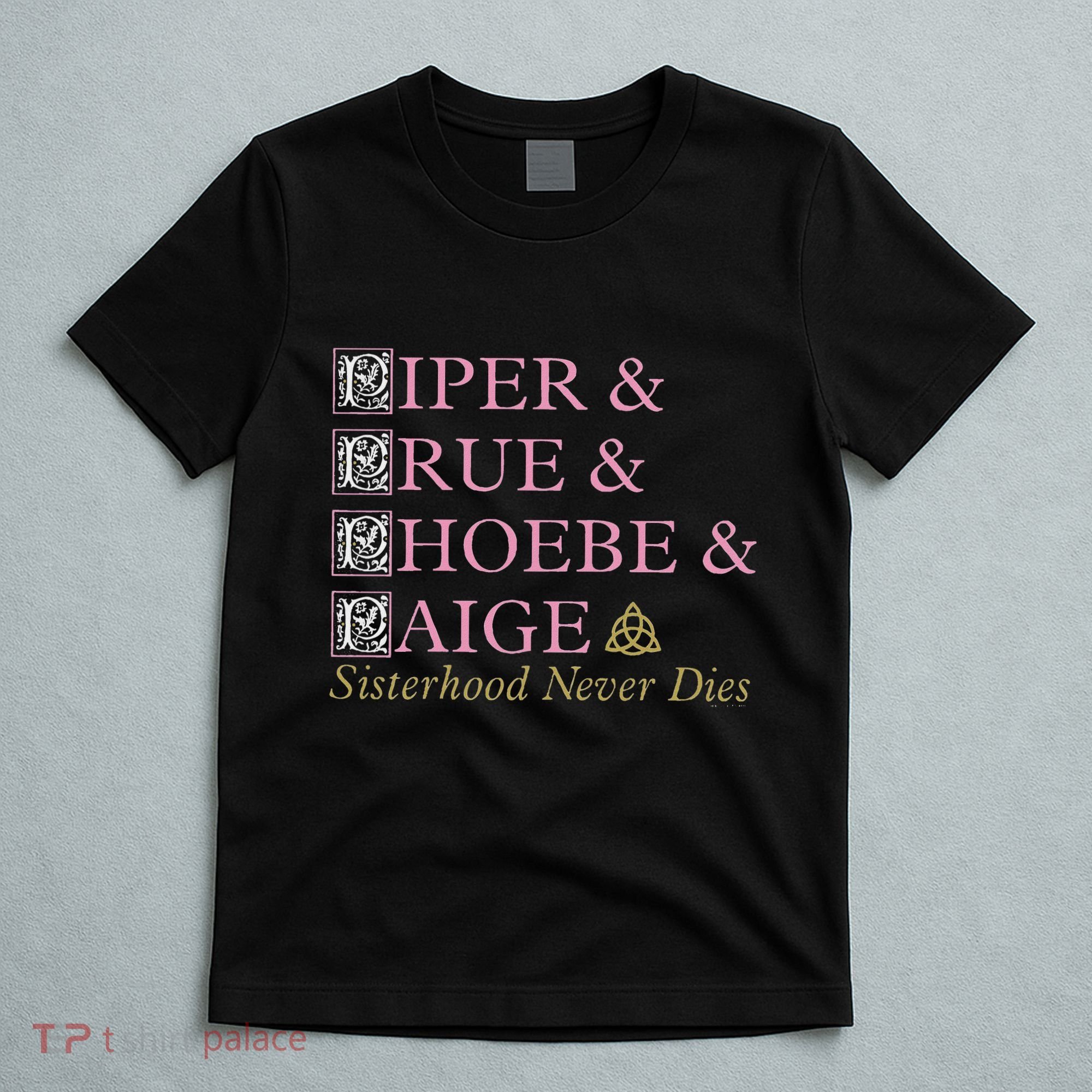 Charmed Sisterhood Never Dies T-Shirt