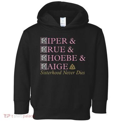 Charmed Sisterhood Never Dies Toddler Hoodie