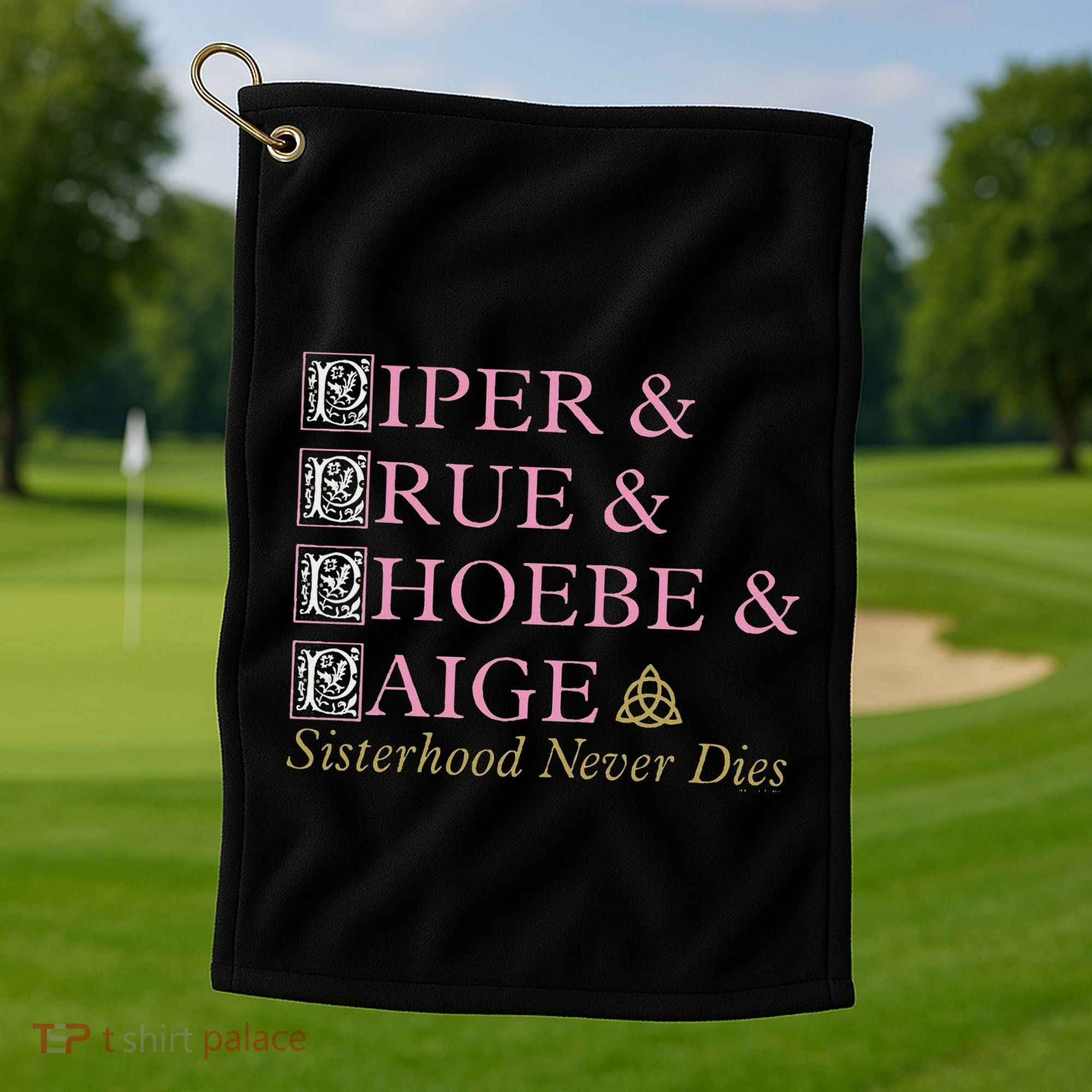 Charmed Sisterhood Never Dies Golf Towel