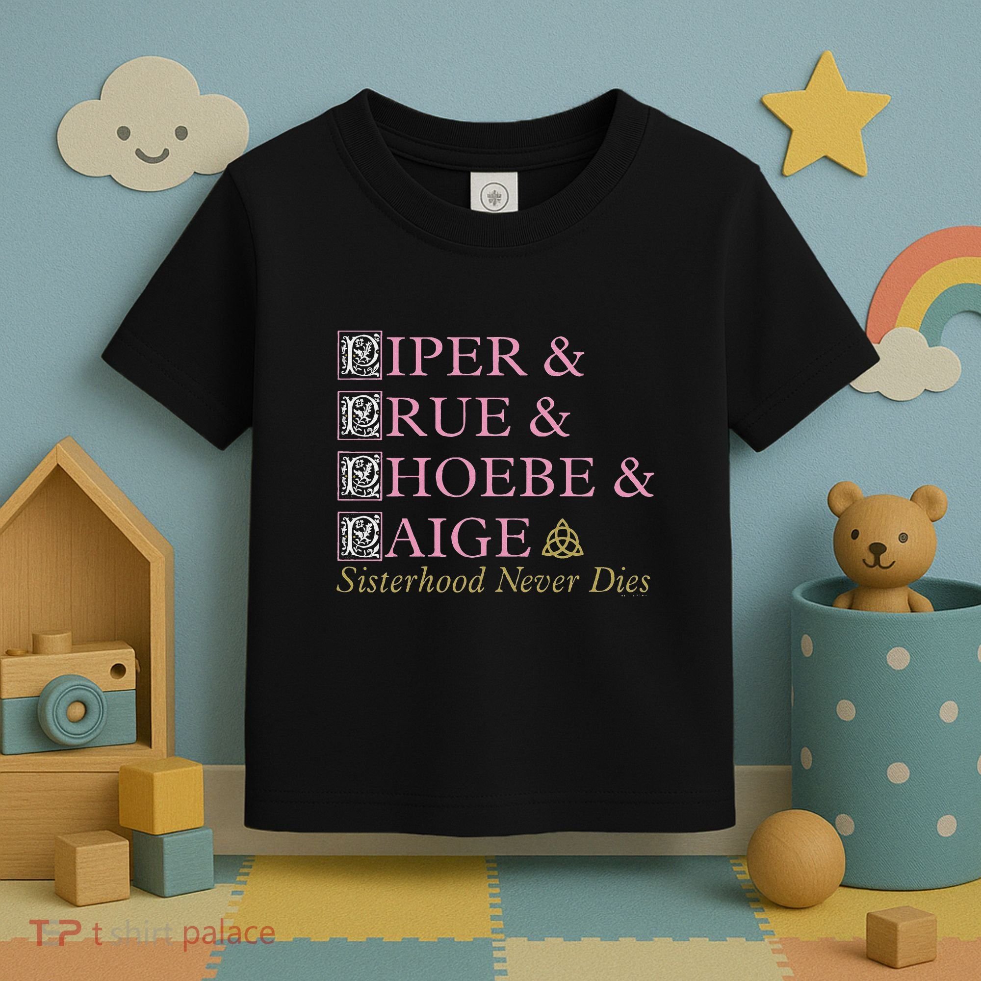 Charmed Sisterhood Never Dies Toddler T-Shirt