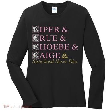 Charmed Sisterhood Never Dies Women's Long Sleeve Shirt