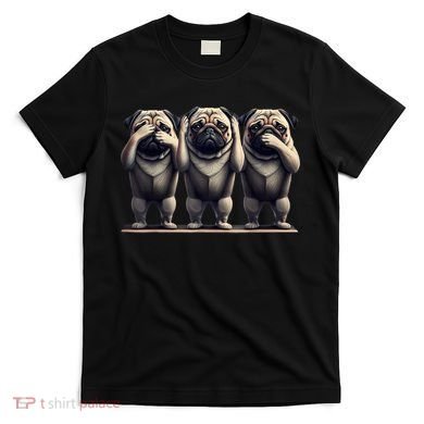 Cute See No Evil Hear No Evil Speak No Evil Three Pug T-Shirt