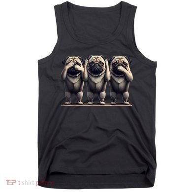 Cute See No Evil Hear No Evil Speak No Evil Three Pug Tank Top