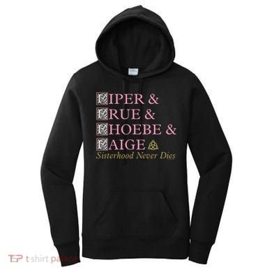 Charmed Sisterhood Never Dies Gift Women's Hoodie