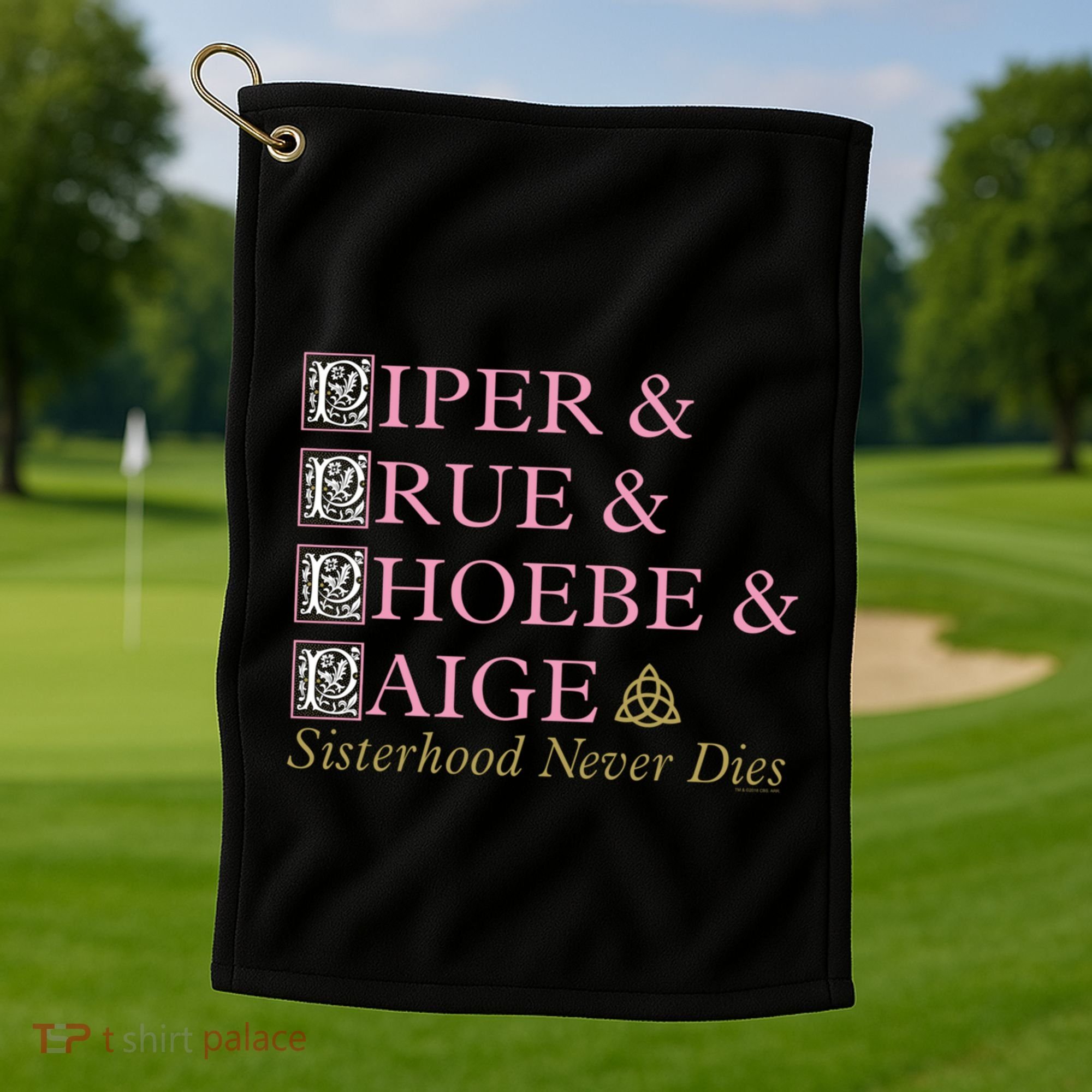 Charmed Sisterhood Never Dies Gift Golf Towel