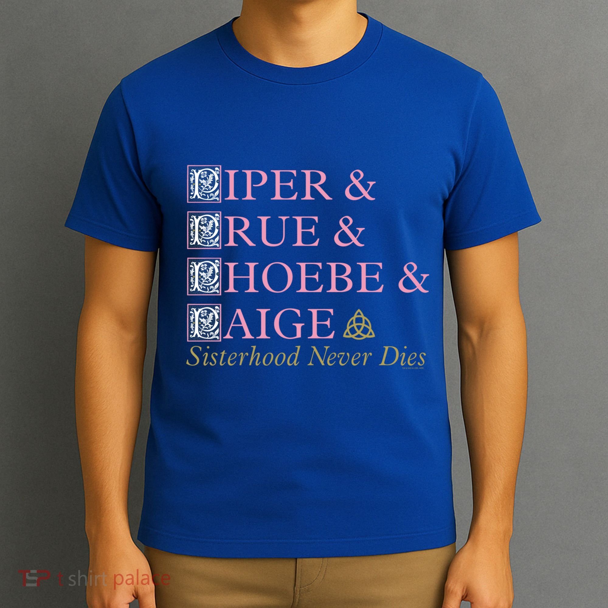 Charmed Sisterhood Never Dies Gift T-Shirt