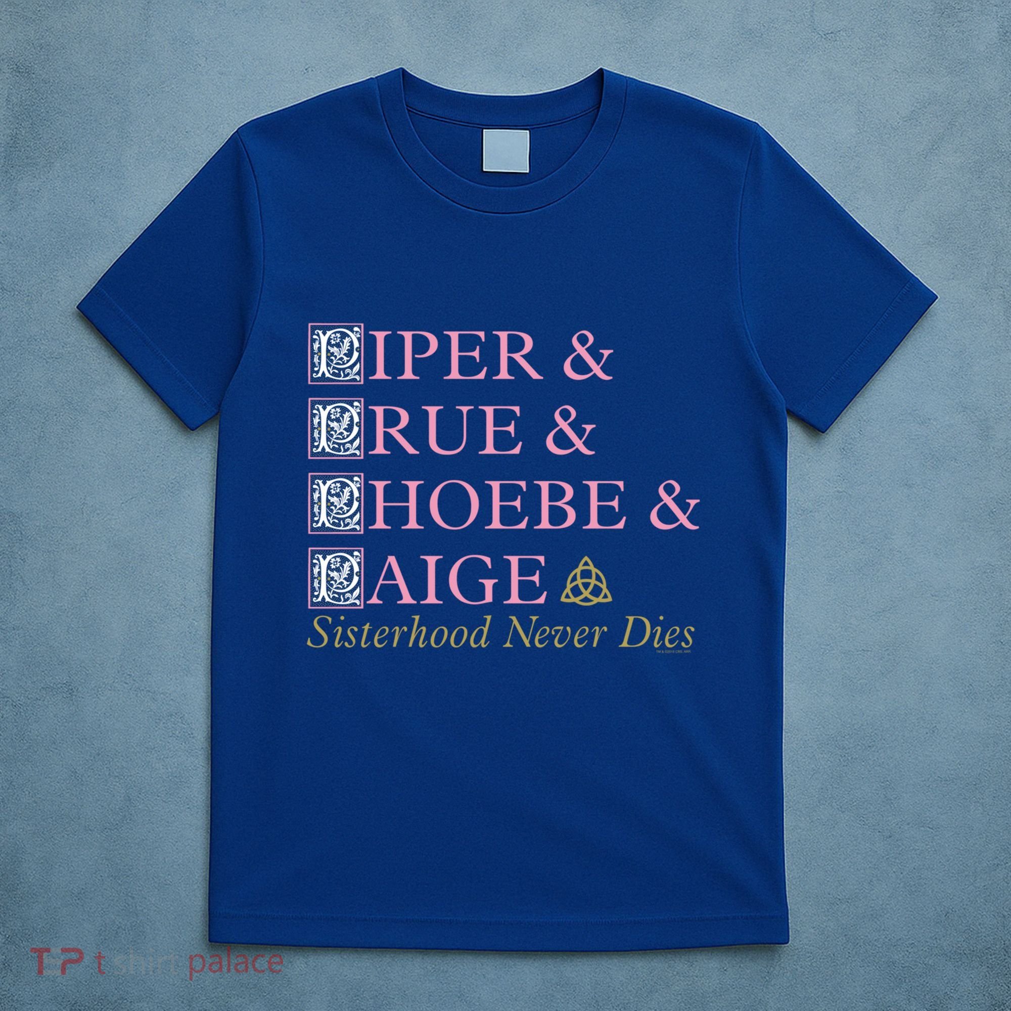 Charmed Sisterhood Never Dies Gift T-Shirt