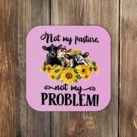 Cow Sunflowers Not My Pasture Not My Problem Coaster thumb 0