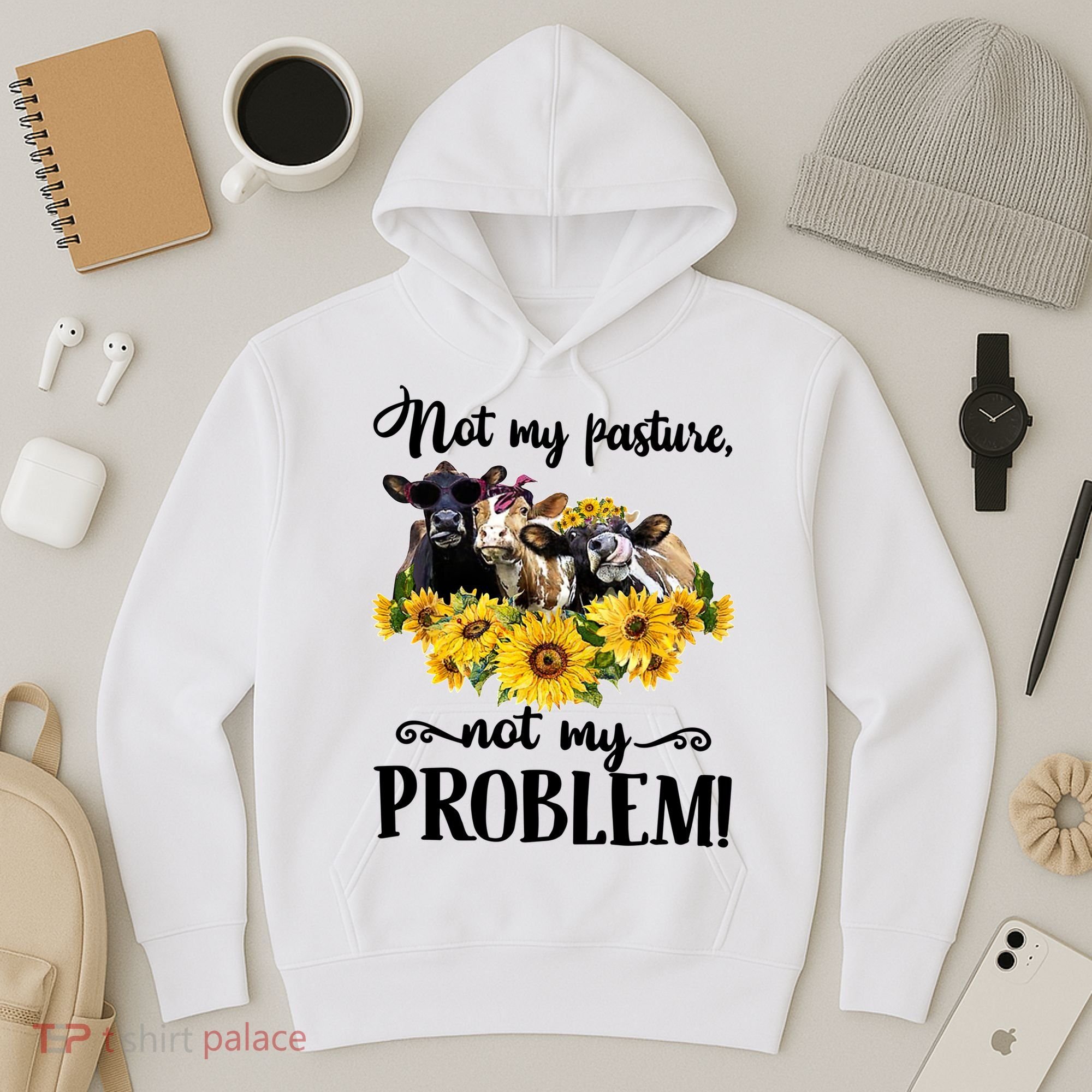 Cow Sunflowers Not My Pasture Not My Problem Hoodie