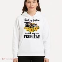 Cow Sunflowers Not My Pasture Not My Problem Hoodie thumb 5