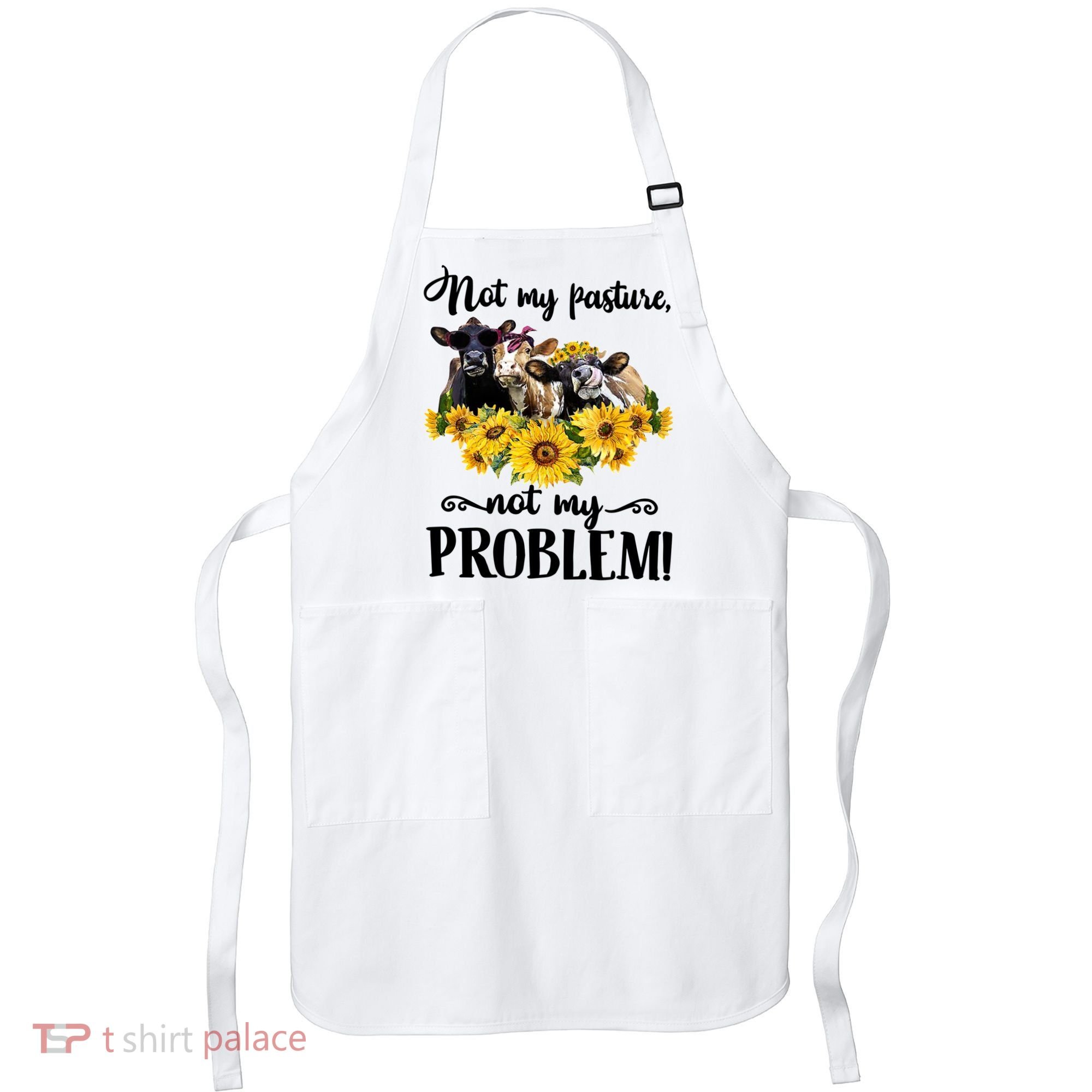 Cow Sunflowers Not My Pasture Not My Problem Apron