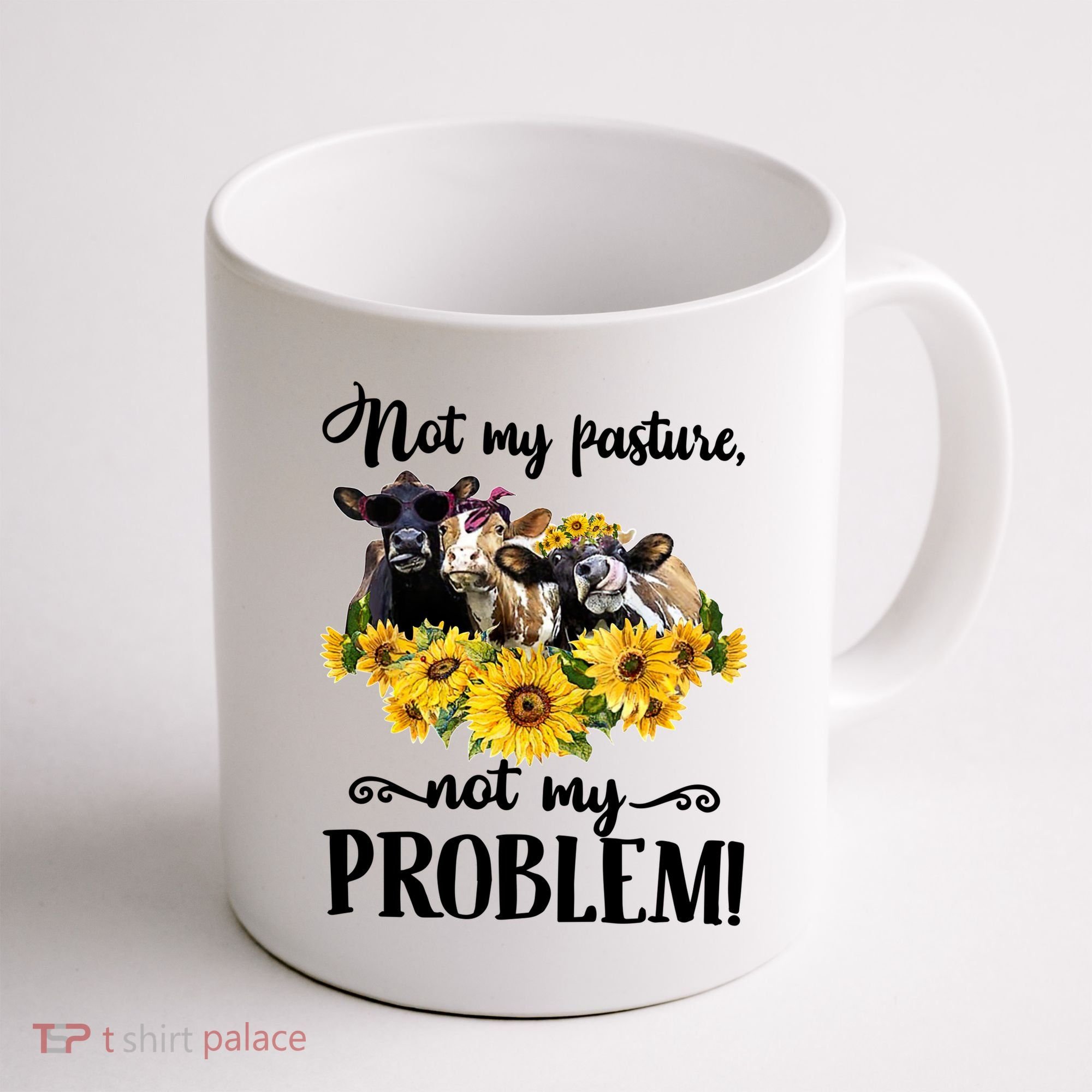 Cow Sunflowers Not My Pasture Not My Problem Coffee Mug
