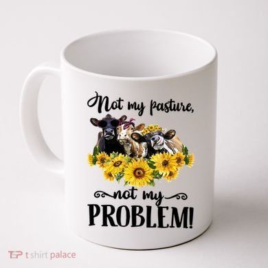 Cow Sunflowers Not My Pasture Not My Problem Coffee Mug