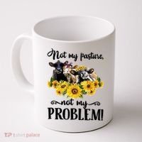 Cow Sunflowers Not My Pasture Not My Problem Coffee Mug thumb 0