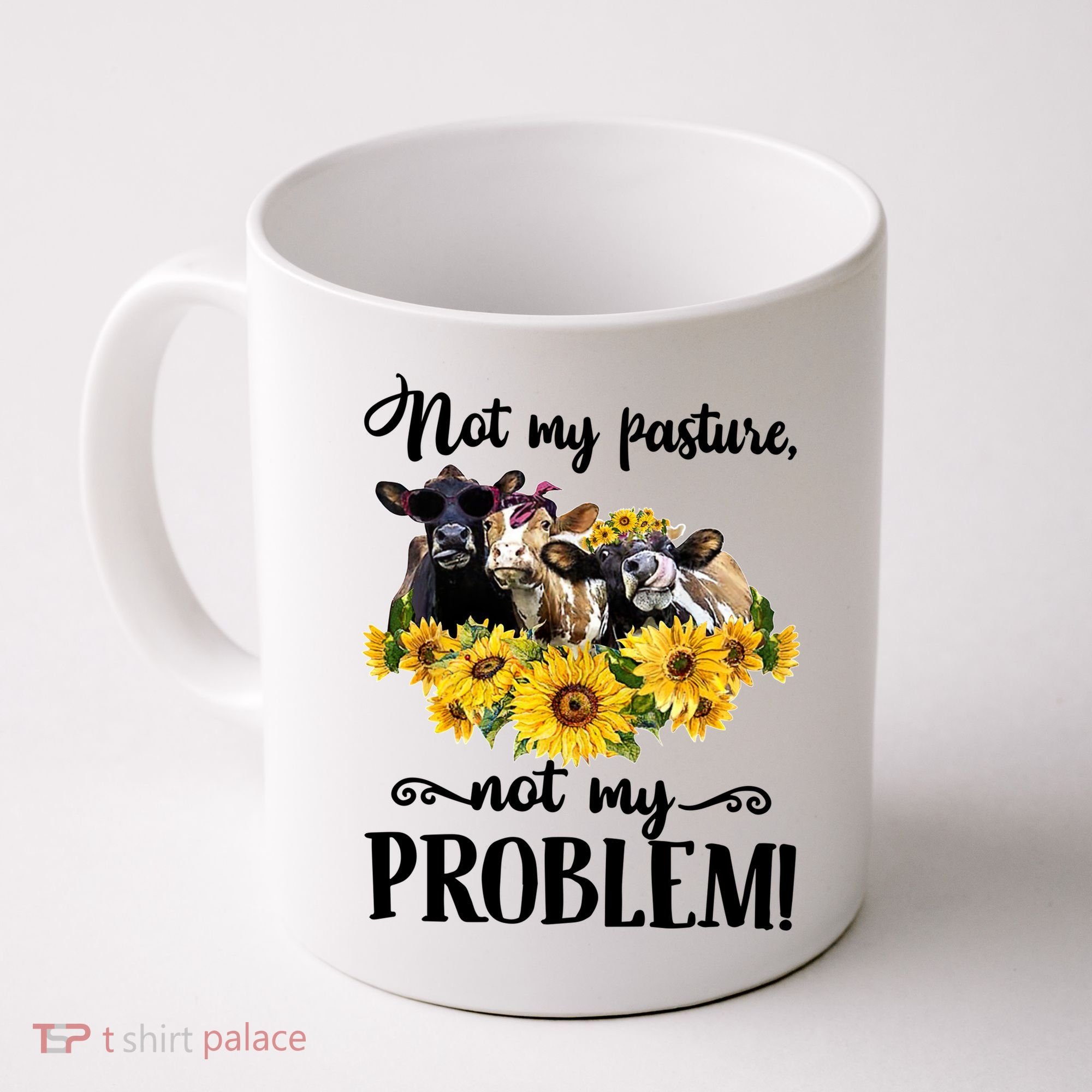 Cow Sunflowers Not My Pasture Not My Problem Coffee Mug