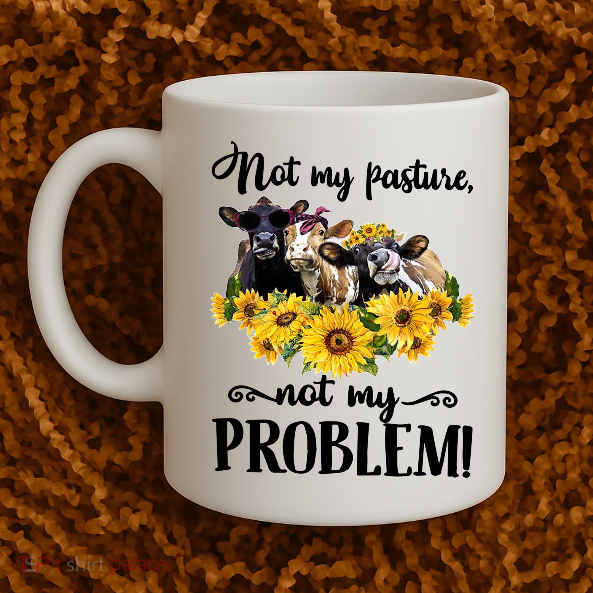 Cow Sunflowers Not My Pasture Not My Problem Coffee Mug