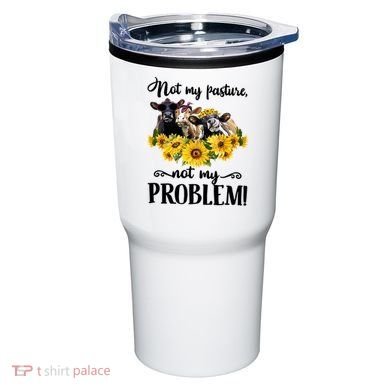 Cow Sunflowers Not My Pasture Not My Problem Tumbler