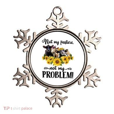 Cow Sunflowers Not My Pasture Not My Problem Ornament