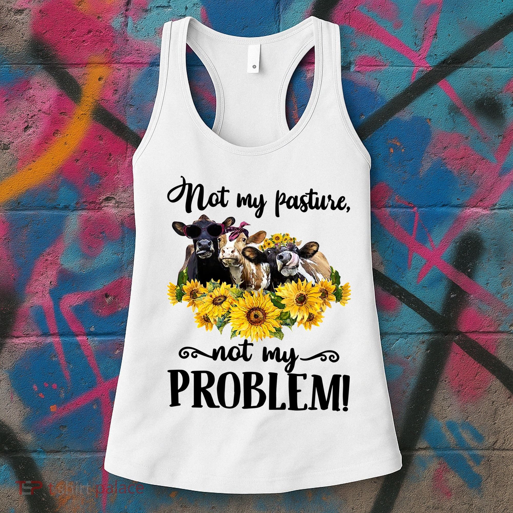 Cow Sunflowers Not My Pasture Not My Problem Women's Tank Top