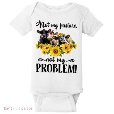 Cow Sunflowers Not My Pasture Not My Problem Baby Bodysuit