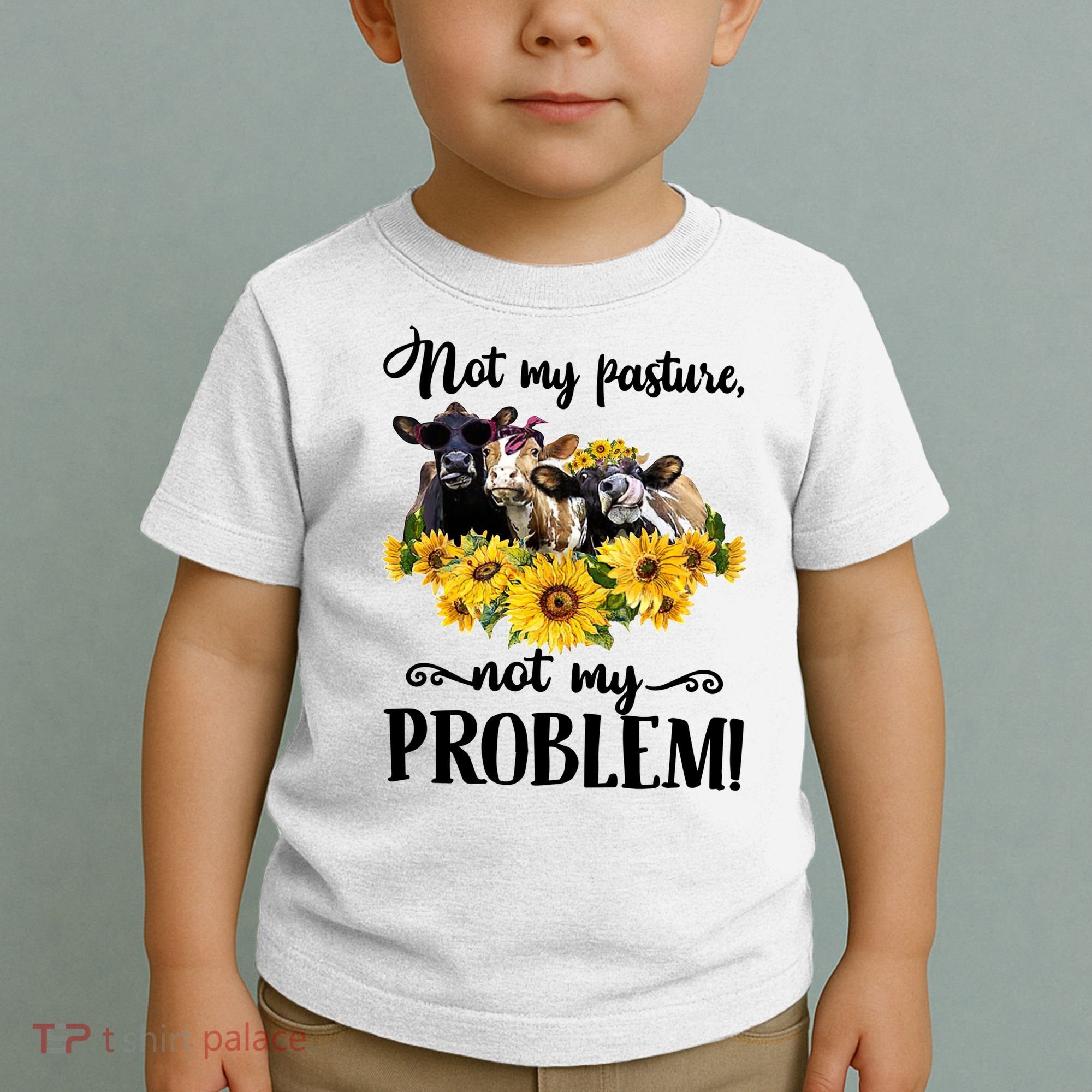 Cow Sunflowers Not My Pasture Not My Problem Toddler T-Shirt
