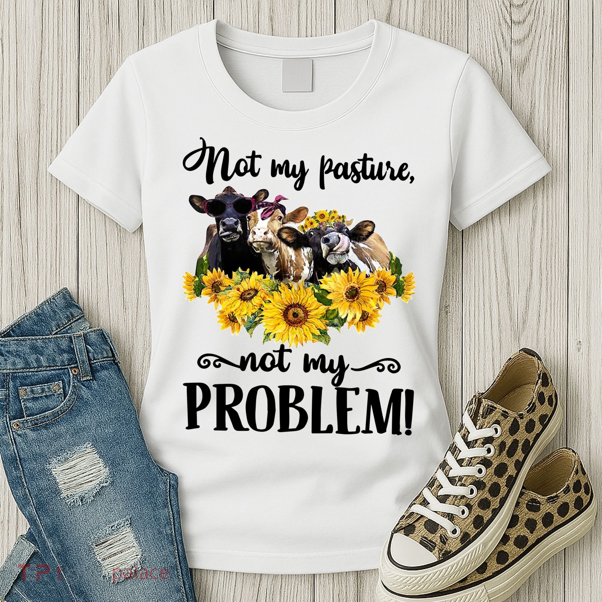 Cow Sunflowers Not My Pasture Not My Problem Women's T-Shirt