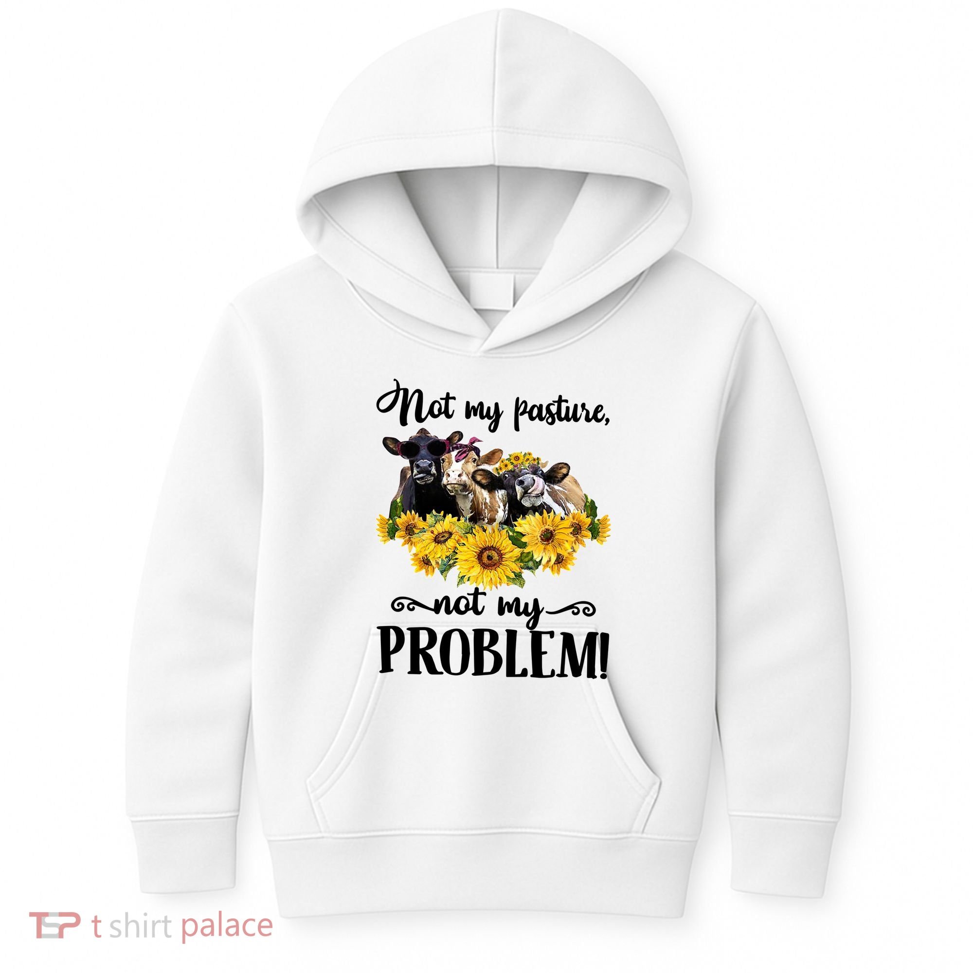 Cow Sunflowers Not My Pasture Not My Problem Kids Hoodie