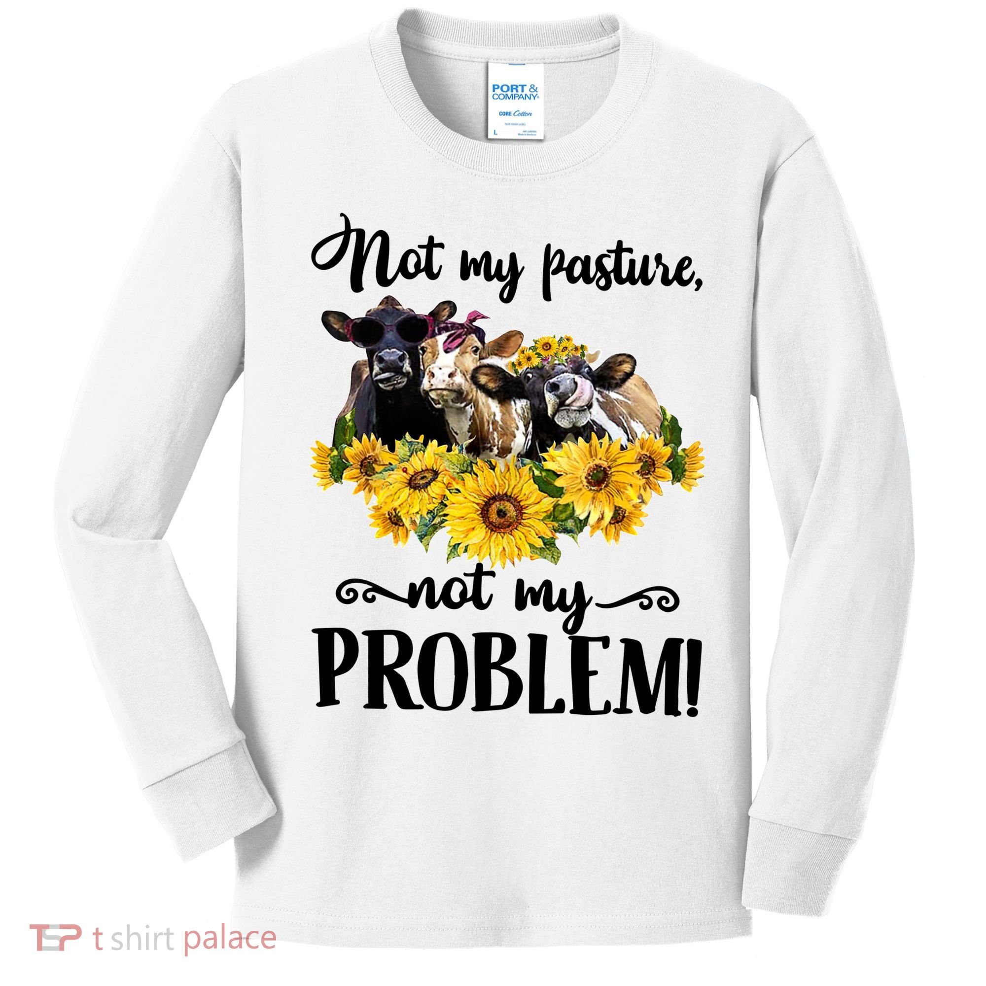 Cow Sunflowers Not My Pasture Not My Problem Kids Long Sleeve Shirt