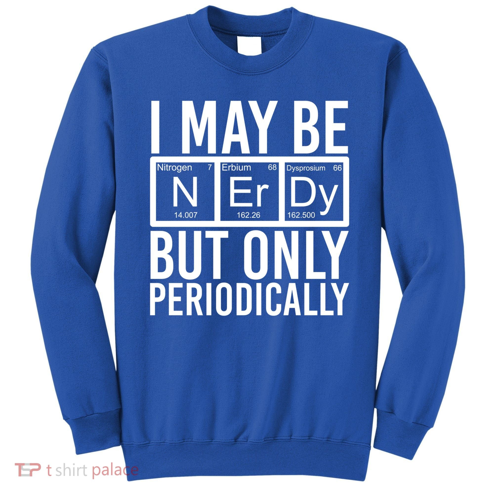Chemist Science Nerd Gift Periodic Table Scientist Chemistry Gift Sweatshirt