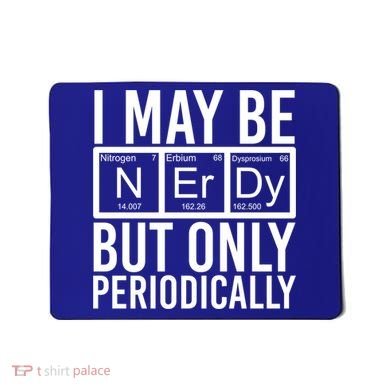 Chemist Science Nerd Gift Periodic Table Scientist Chemistry Gift Mousepad