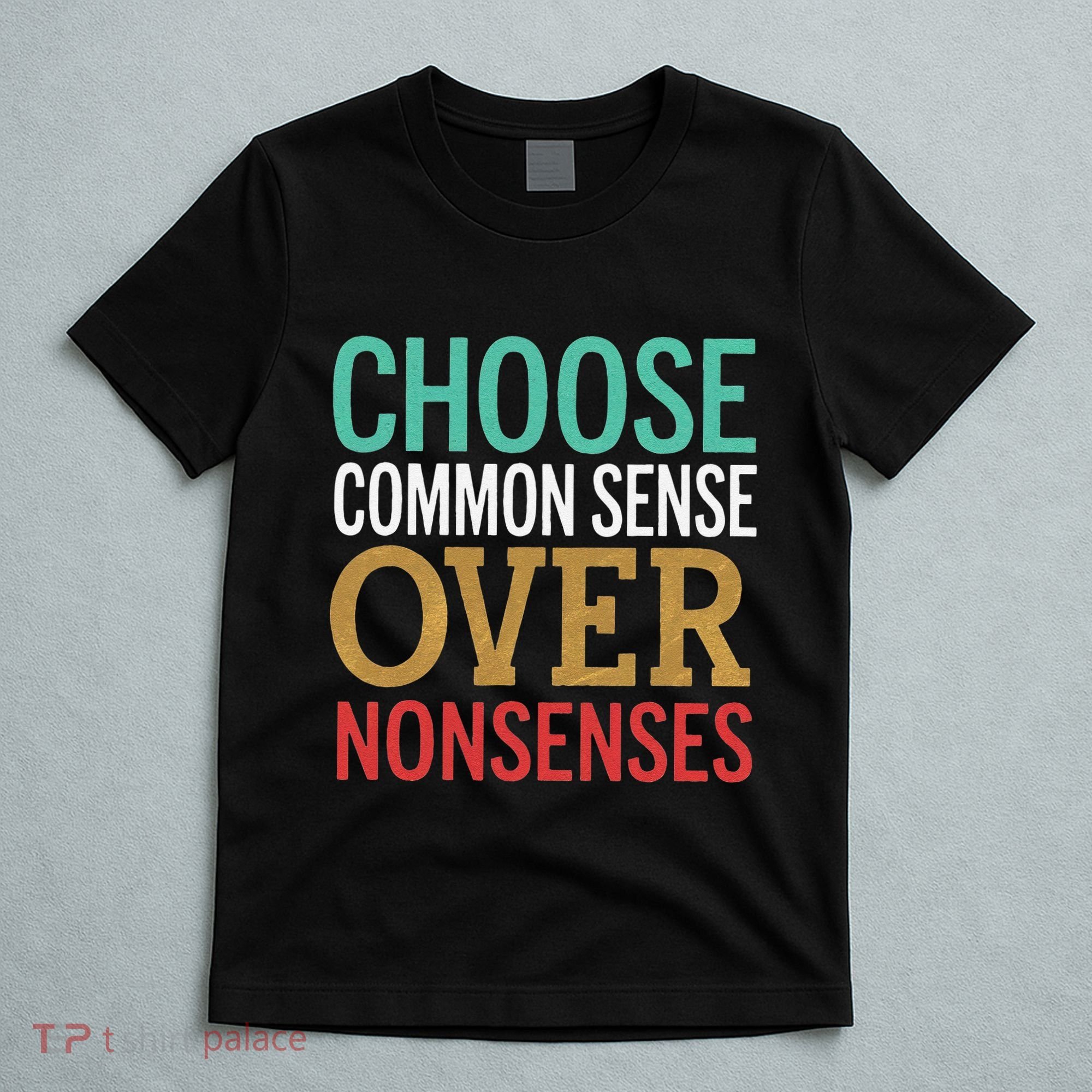 Common Sense Over Nonsense T-Shirt
