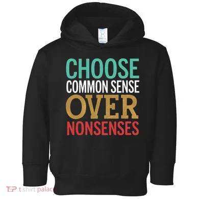 Common Sense Over Nonsense Toddler Hoodie