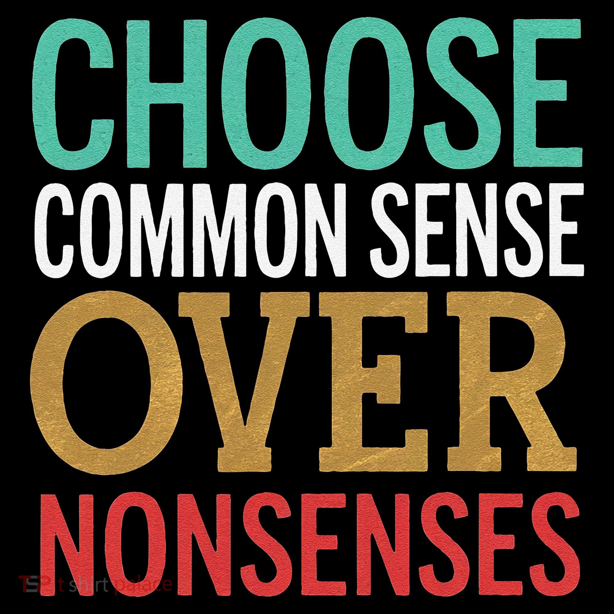Common Sense Over Nonsense Women's T-Shirt