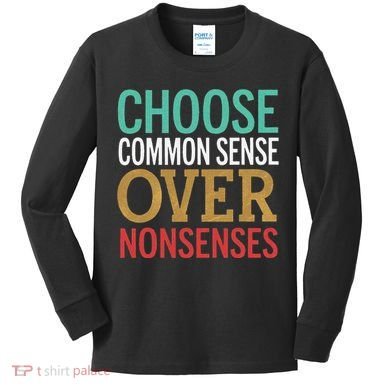 Common Sense Over Nonsense Kids Long Sleeve Shirt