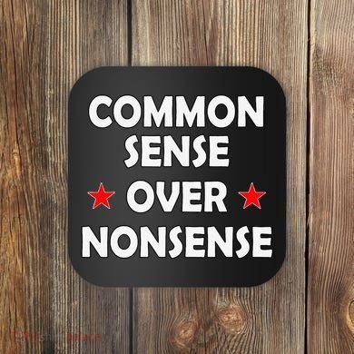 Common Sense Over Nonsense Coaster