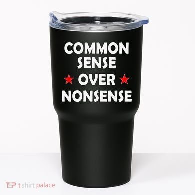 Common Sense Over Nonsense Tumbler
