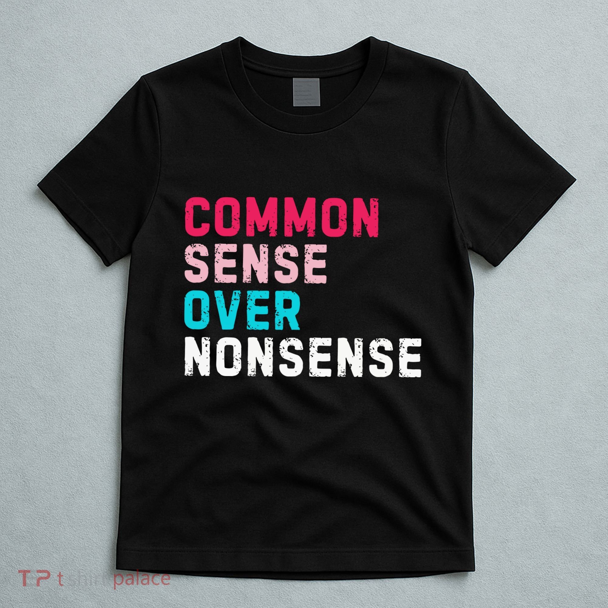 Common Sense Over Nonsense T-Shirt