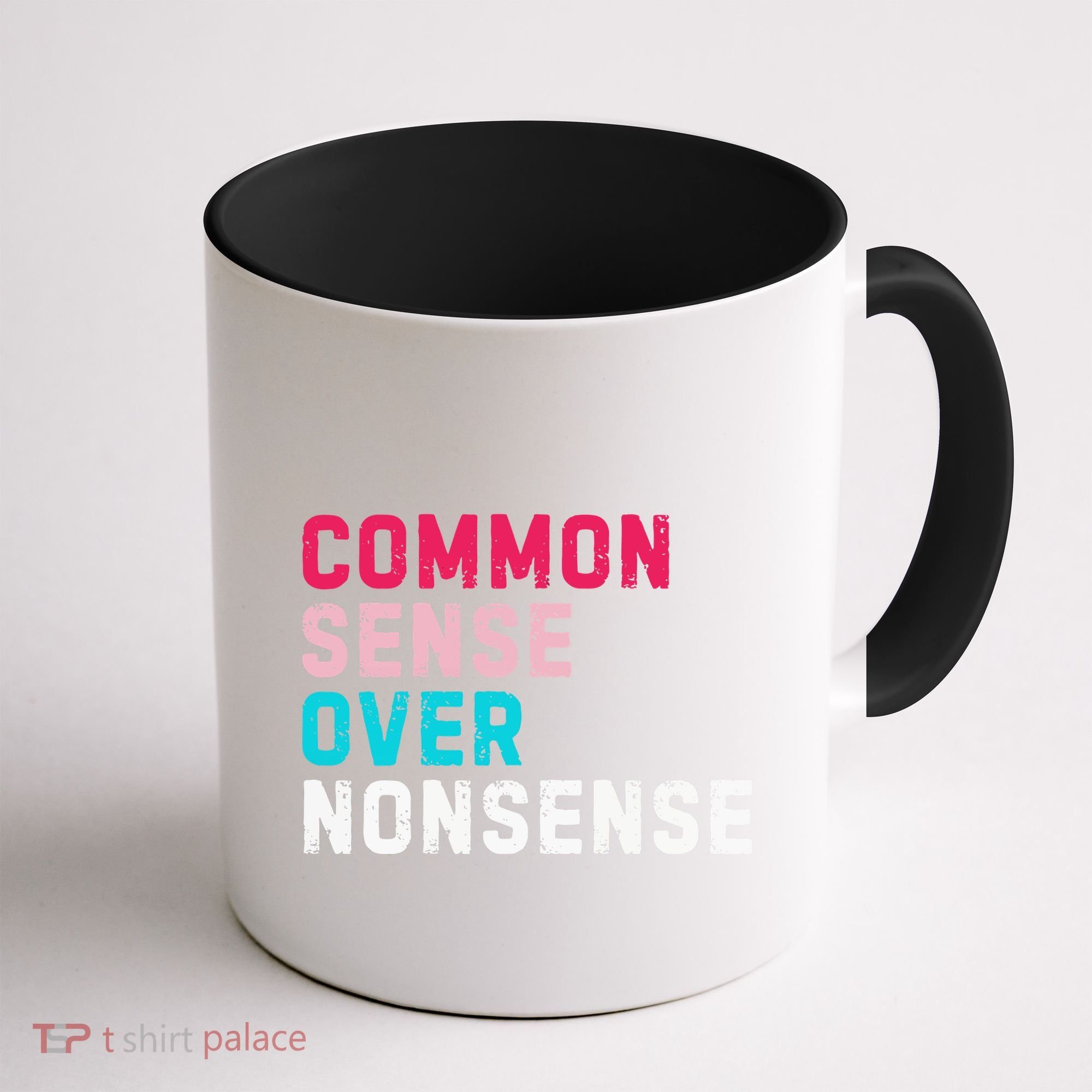 Common Sense Over Nonsense Coffee Mug