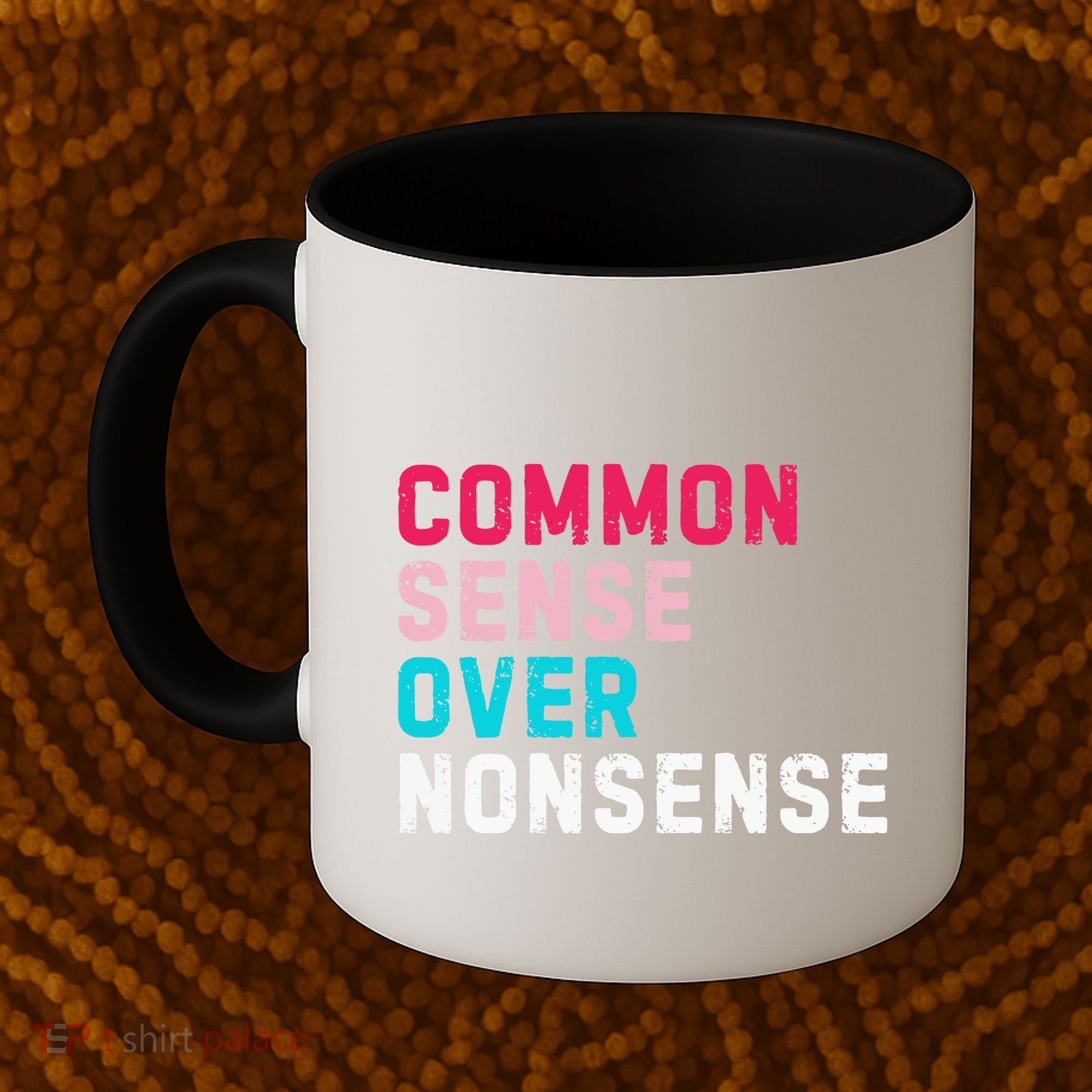 Common Sense Over Nonsense Coffee Mug