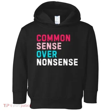 Common Sense Over Nonsense Toddler Hoodie