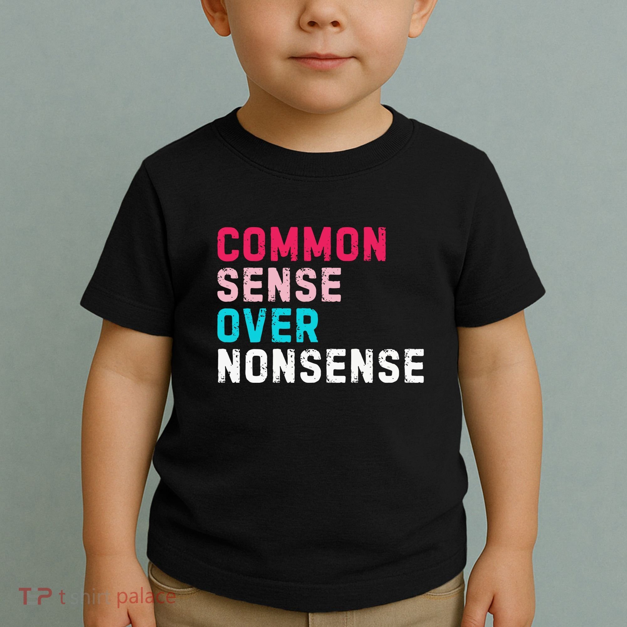 Common Sense Over Nonsense Toddler T-Shirt